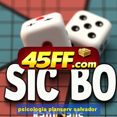 psicologia planserv salvador
